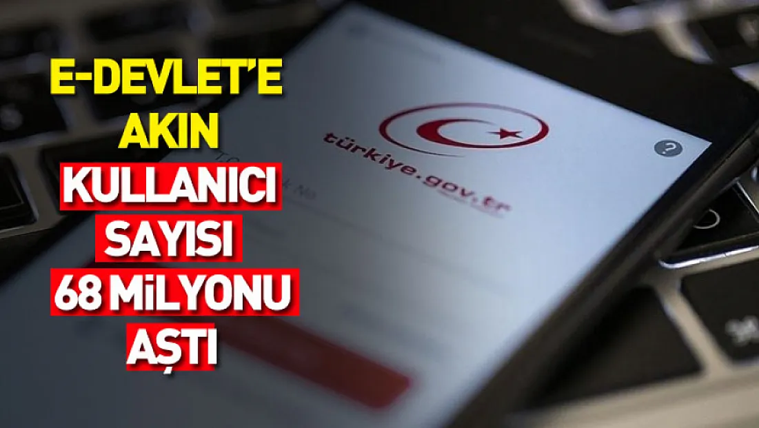 Dijital Türkiye’nin Kalbi e-Devlet’e Akın: Kullanıcı Sayısı 68 Milyonu Aştı