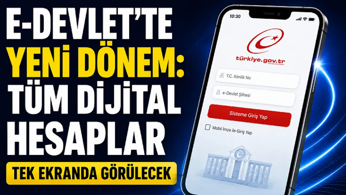 e-Devlet'te yeni dönem: Tüm dijital hesaplar tek ekranda görülecek