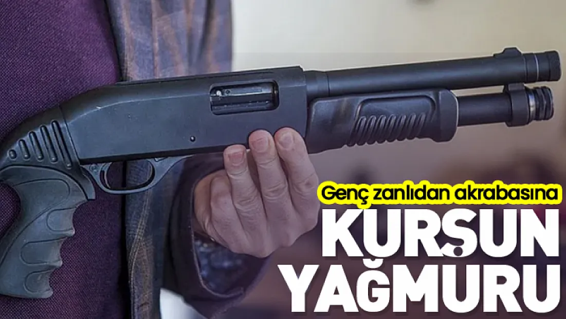 Genç zanlıdan akrabasına kurşun yağmuru