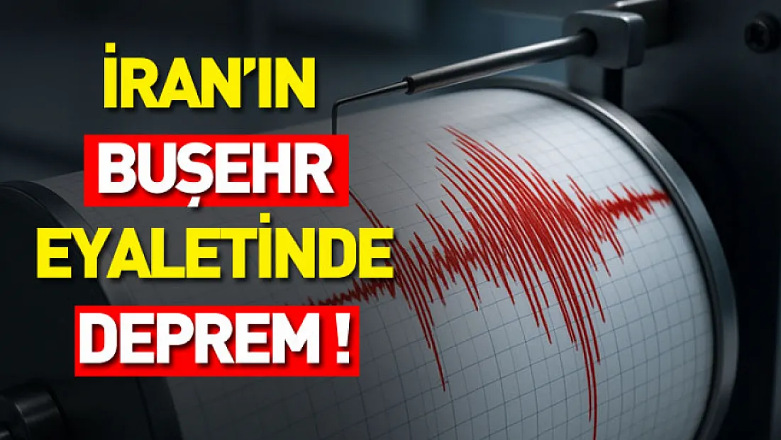 İran’ın Buşehr Eyaletinde Deprem !