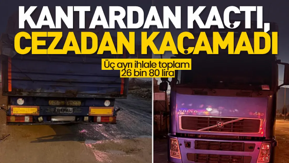 Kantardan kaçtı, cezadan kaçamadı