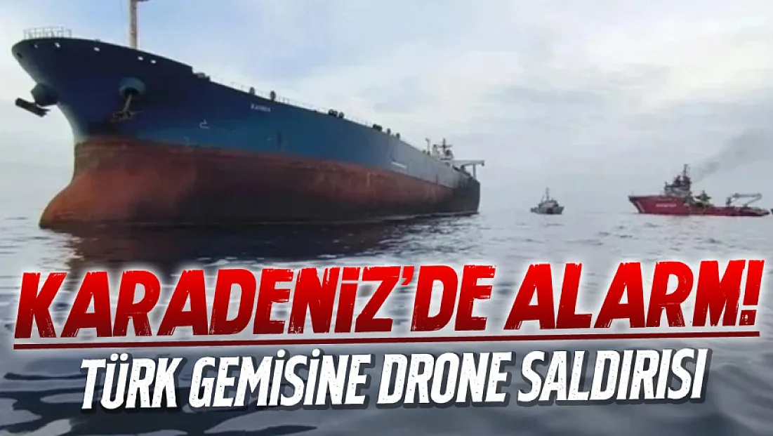 Karadeniz'de Türk yük gemisine dron saldırısı