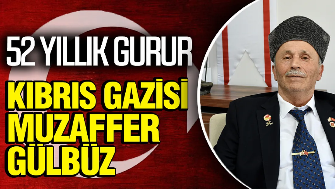 Kıbrıs Gazisi Muzaffer Gülbüz'ün 52 Yıllık Gururu: 