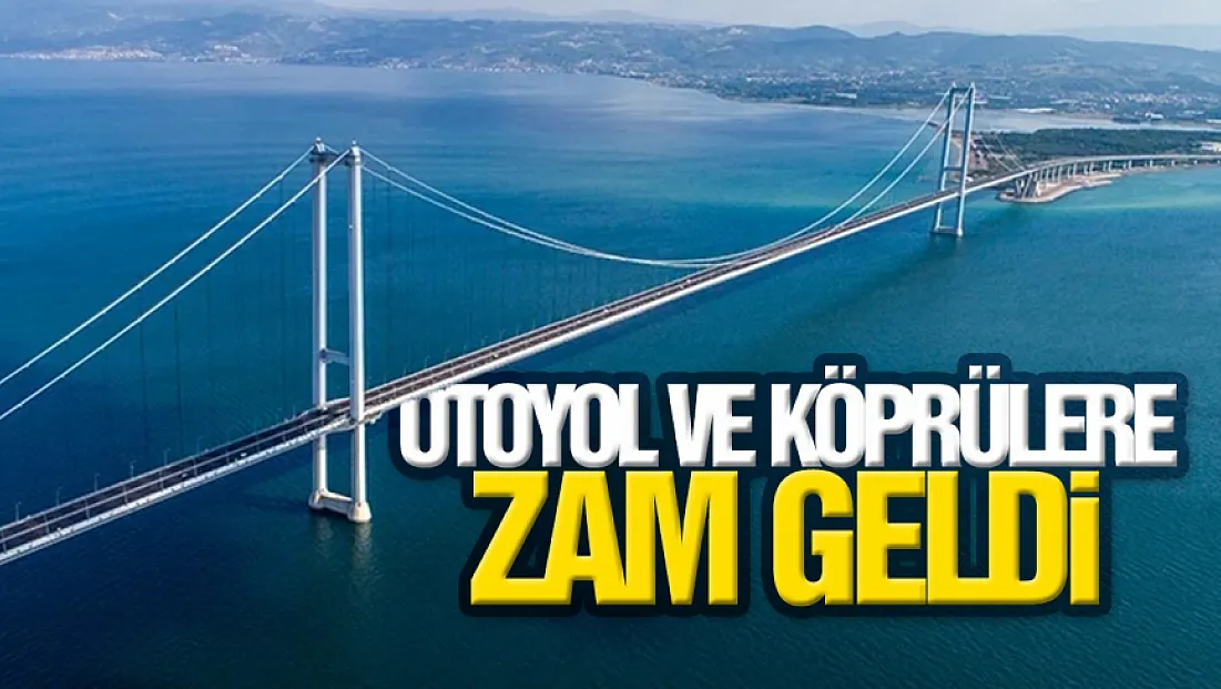 Köprü ve otoyol geçişlerine zam