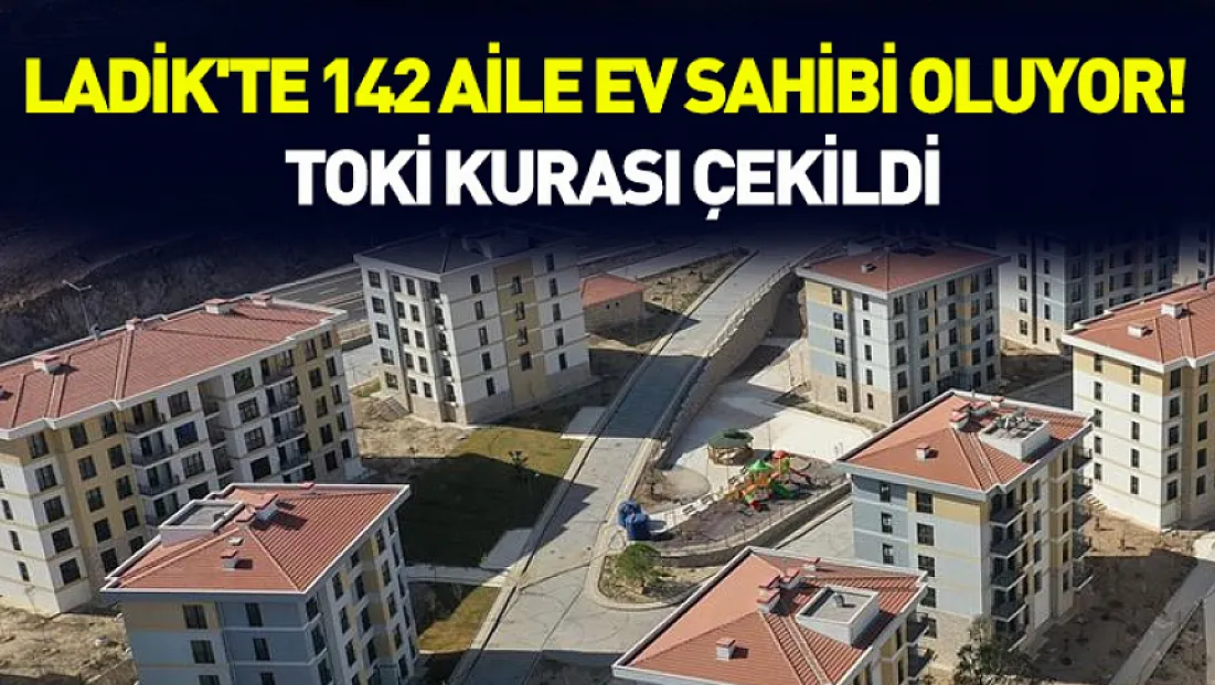 Ladik'te 142 Aile Ev Sahibi Oluyor! TOKİ Kurası Çekildi