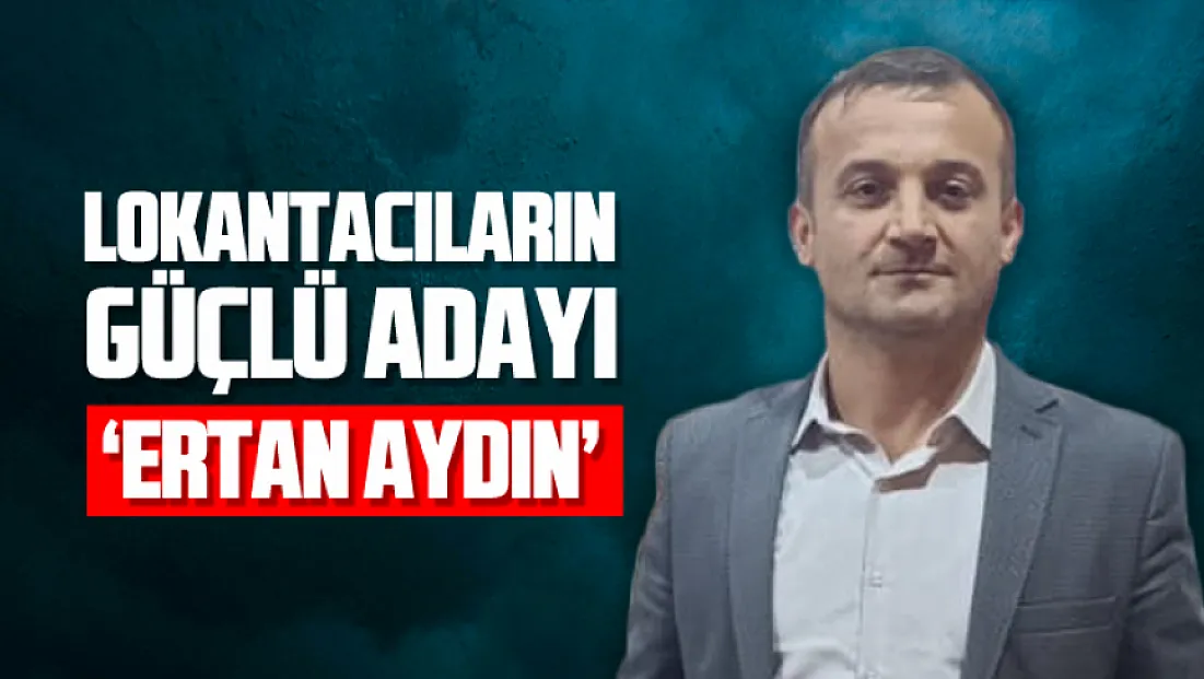Lokantacıların Güçlü Adayı ‘Ertan Aydın’