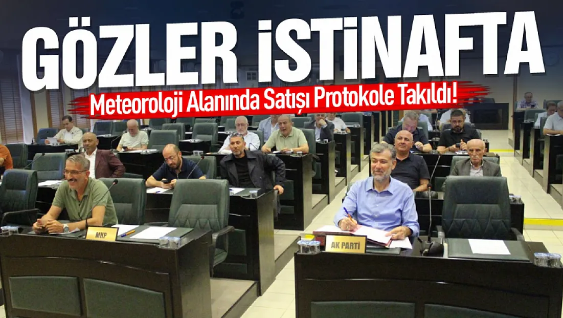 Meteoroloji Alanının satışı protokole takıldı! karar komisyonda bekletildi