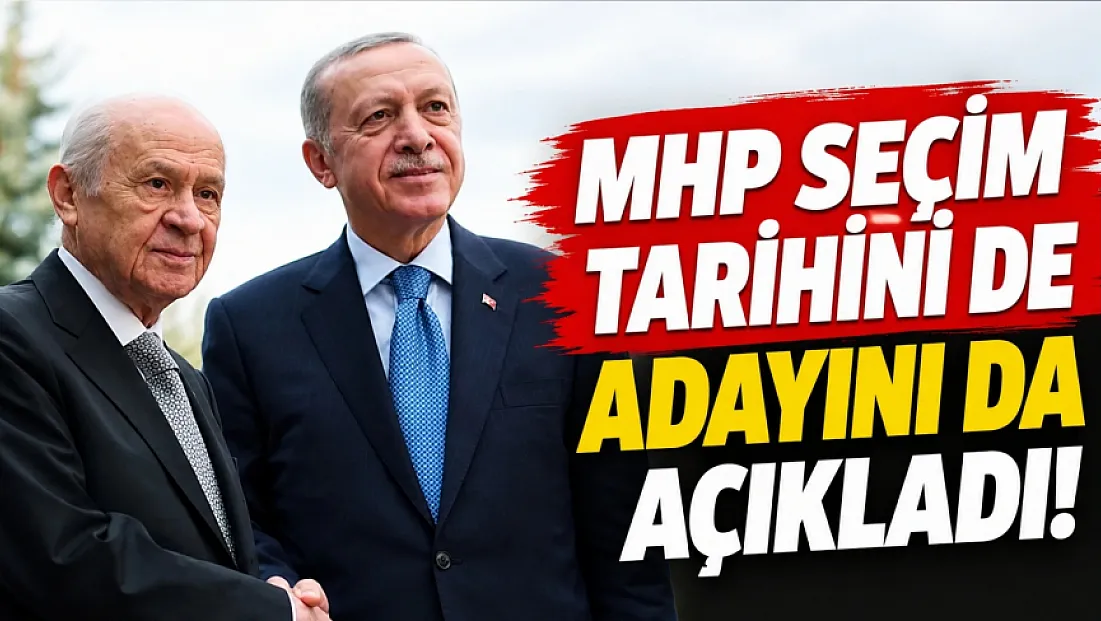 MHP seçim tarihini de adayını da açıkladı