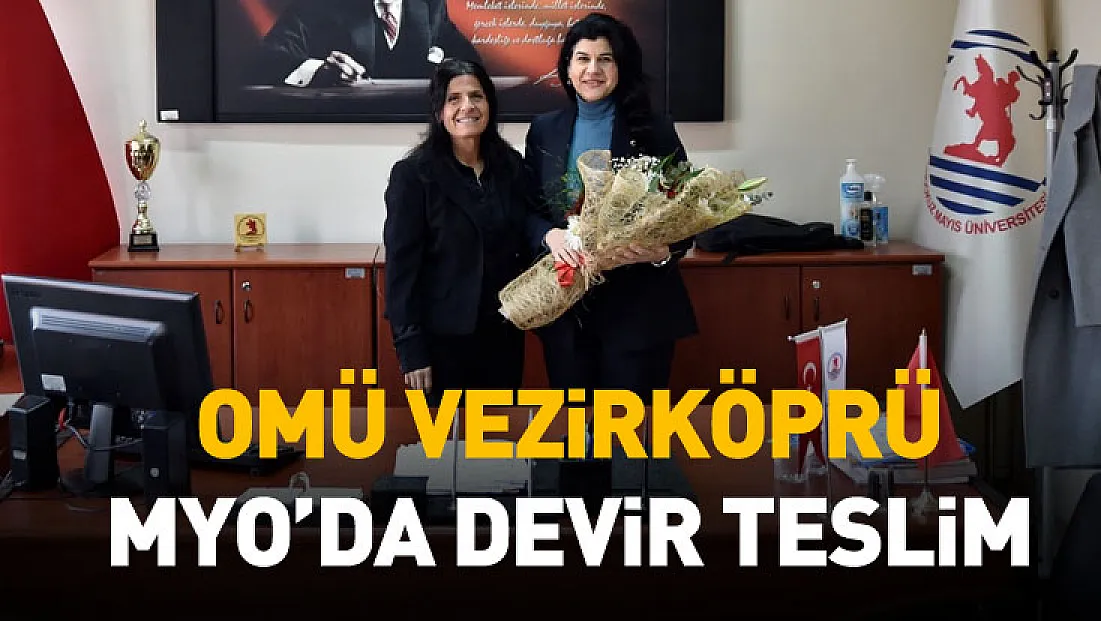 OMÜ Vezirköprü MYO’da Müdürlük Görevinde Devir Teslim