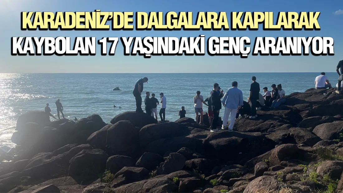 Ordu Ünye'de denize giren Aytekin Ergin dalgalara kapılarak kayboldu