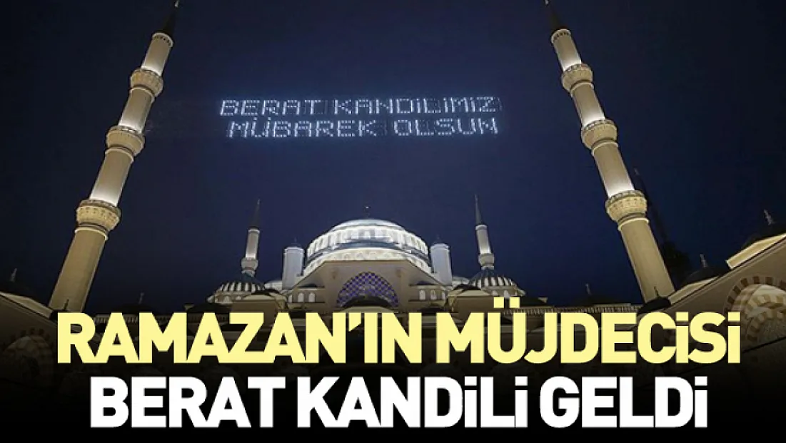 Ramazan’ın Müjdecisi Berat Kandili Geldi
