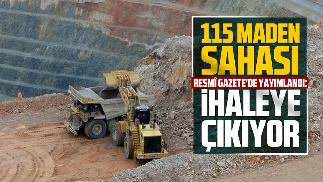Resmî Gazete'de duyuruldu: MAPEG 115 maden sahasını ihale yoluyla aramaya açıyor