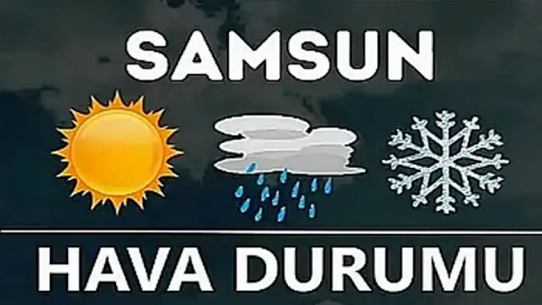Samsun'da bugün hava nasıl olacak?