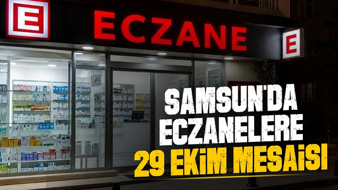 Samsun’da eczanelere 29 Ekim mesaisi