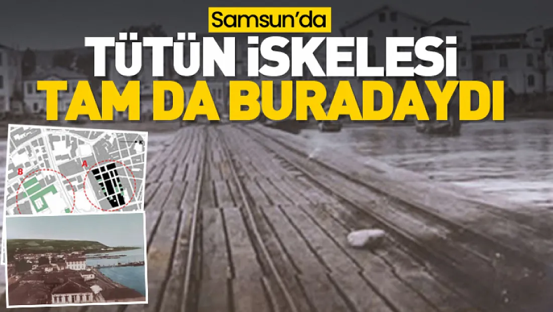 Samsun'da Tütün İskelesi tam da buradaydı
