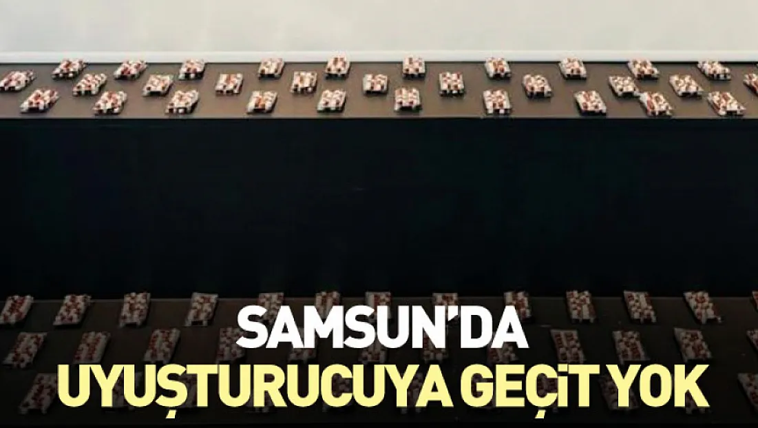 Samsun'da uyuşturucuya geçit yok