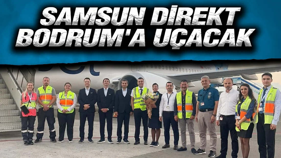 Samsun’dan Bodrum'a direkt seferler başladı
