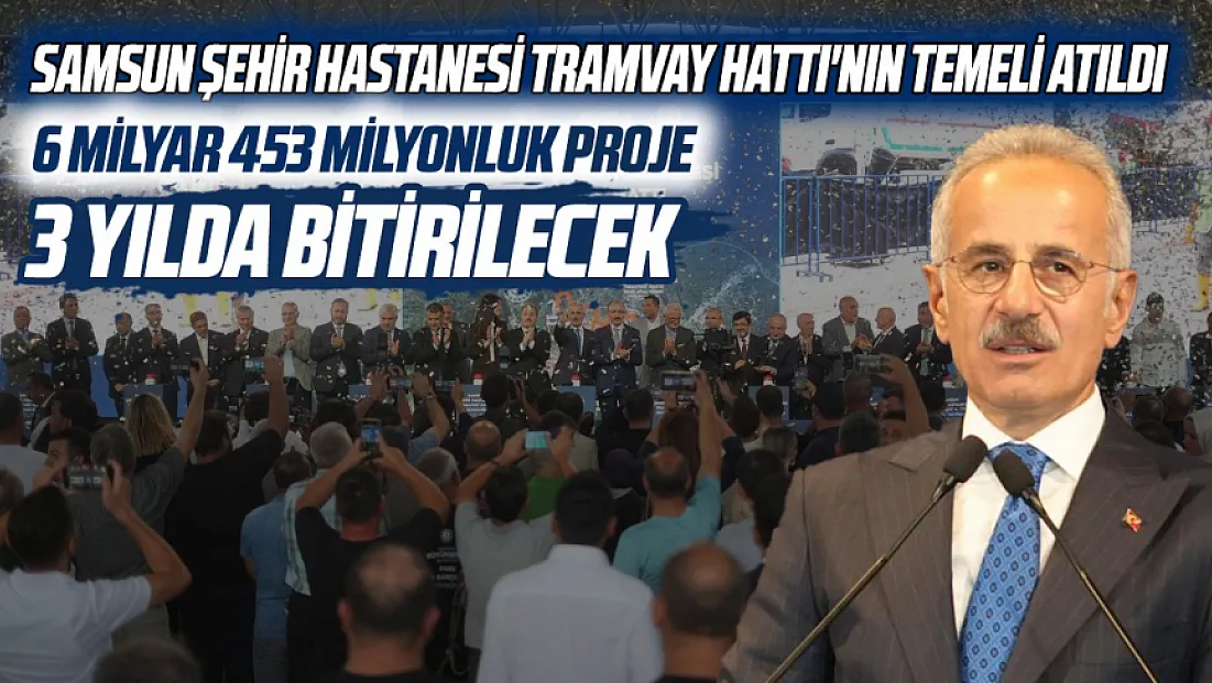 Samsun Şehir Hastanesi tramvay hattının temeli atıldı