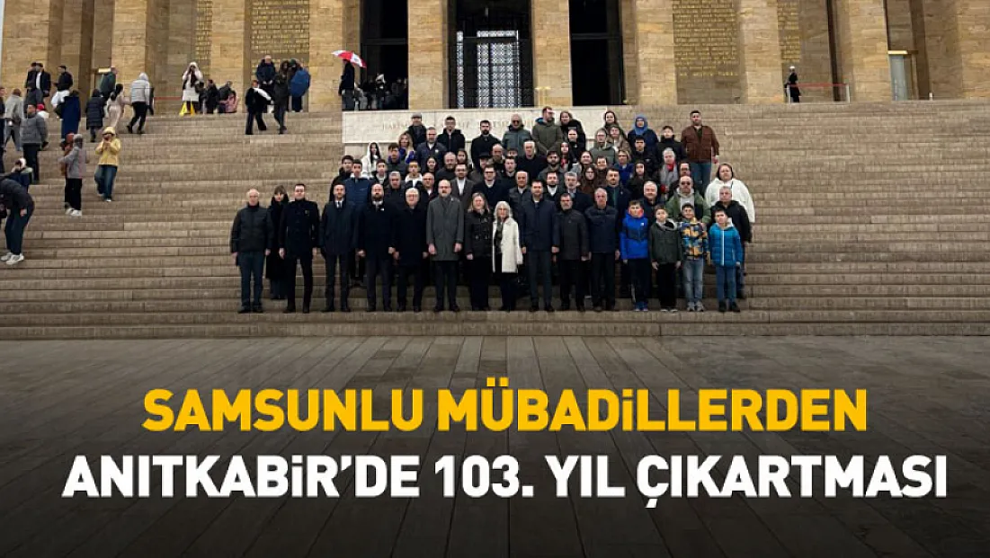 Samsunlu mübadillerden Anıtkabir’de 103. yıl çıkartması