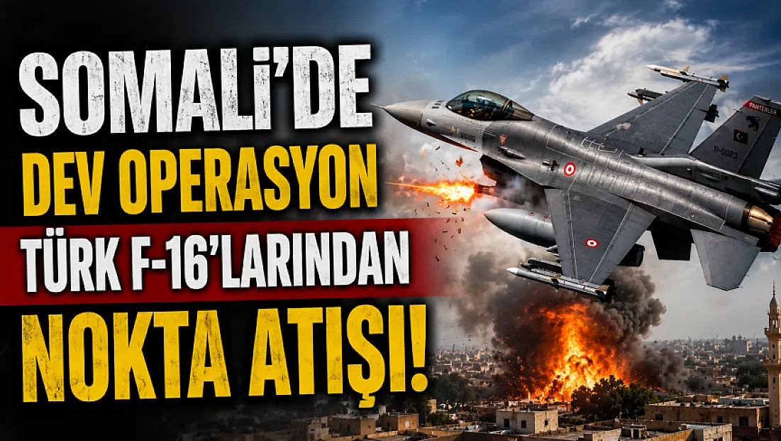 Somali’de Dev Operasyon: Türk F-16’ları Eş-Şebab’ı Sildi Süpürdü