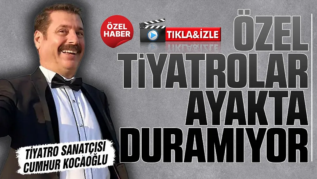 Tiyatro sanatçısı Cumhur Kocaoğlu Samsun’da Devlet Tiyatrosu yok