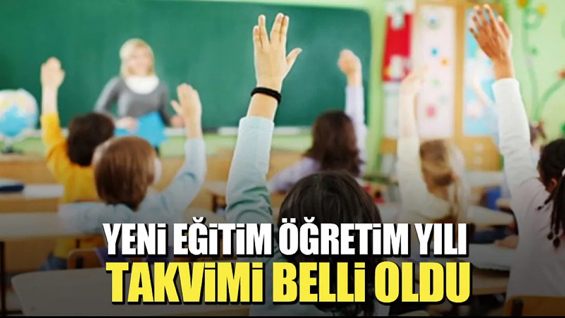 Yeni eğitim dönemi takvimi açıklandı!