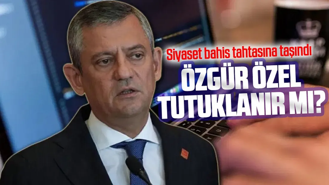 YENİ Parti lideri Özgür Özel'in tutuklanıp tutuklanmayacağına para yatırdılar