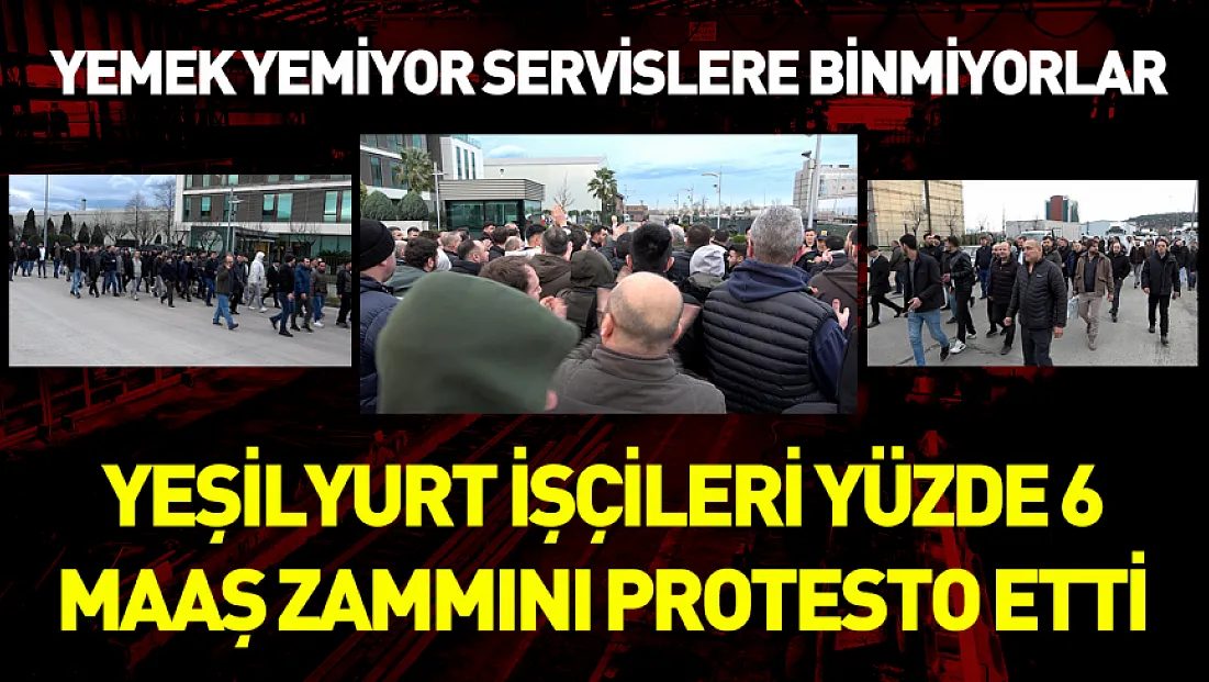 Yeşilyurt Demir Çelik’te işçiler sokağa indi: Yüzde 6’lık zam protestosu