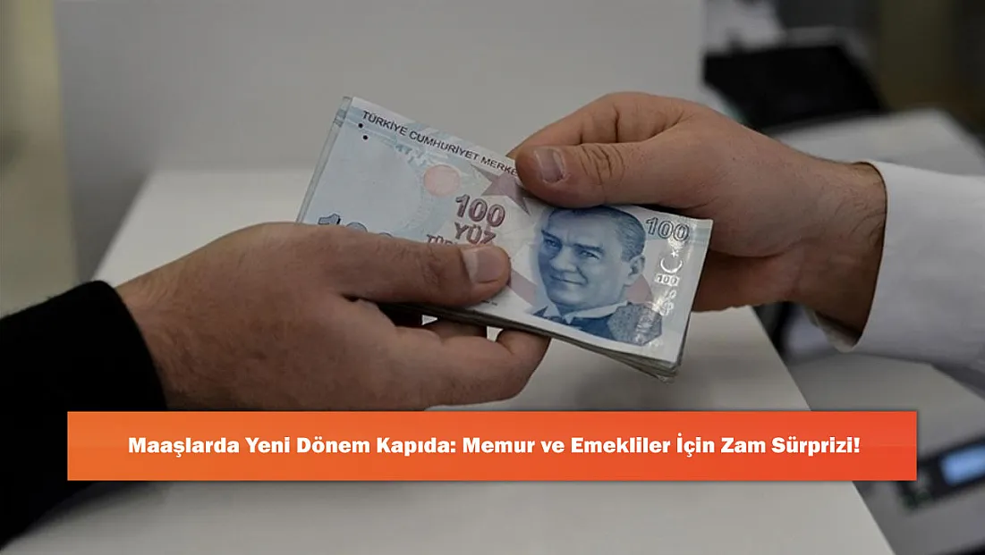 Maaşlarda Yeni Dönem Kapıda: Memur ve Emekliler İçin Zam Sürprizi!