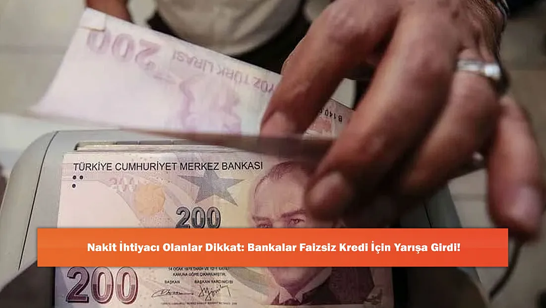 Nakit İhtiyacı Olanlar Dikkat: Bankalar Faizsiz Kredi İçin Yarışa Girdi!