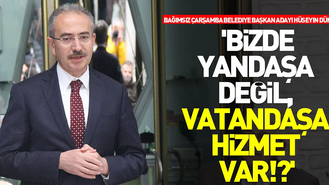 DÜNDAR 'BİZDE YANDAŞA DEĞİL, VATANDAŞA HİZMET VAR!?'