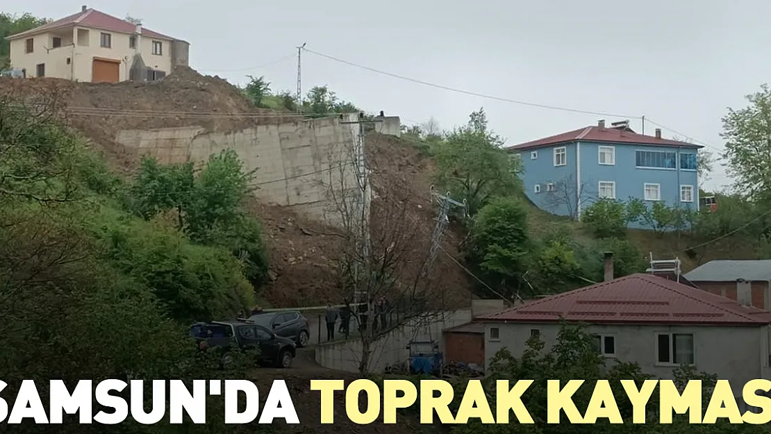 Samsun'da Toprak Kayması