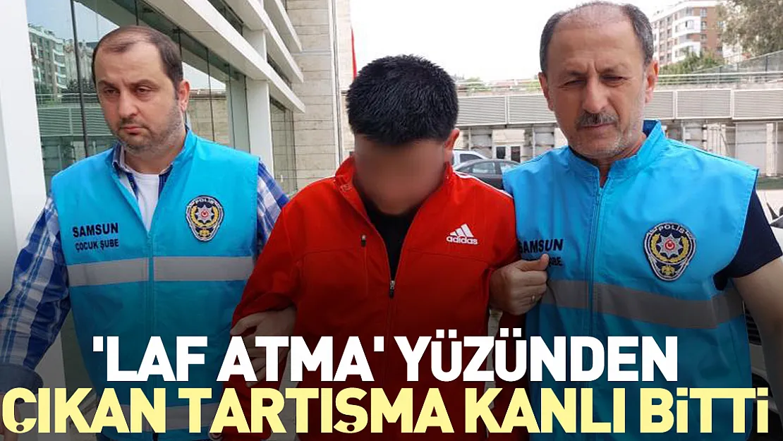 'Laf atma' yüzünden çıkan tartışma kanlı bitti