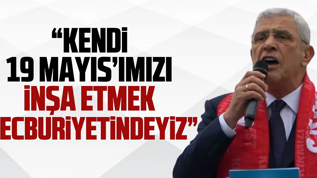 'Kendi 19 Mayıs'ımızı inşa etmek mecburiyetindeyiz'