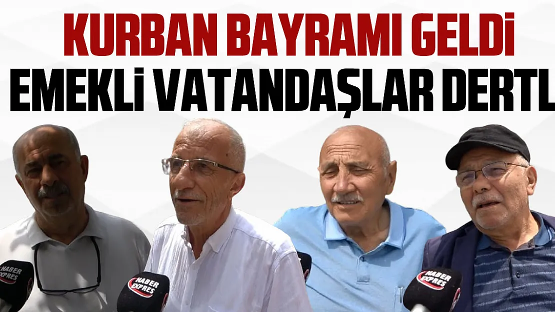 Kurban Bayramı geldi Emekli vatandaşlar dertli