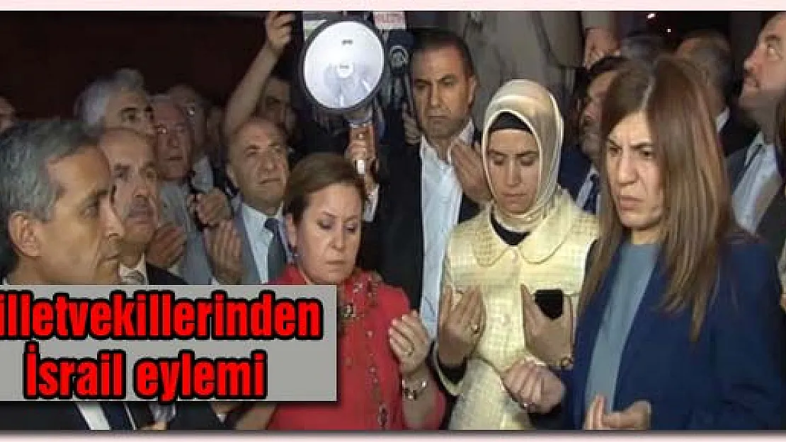 Milletvekillerinden İsrail eylemi