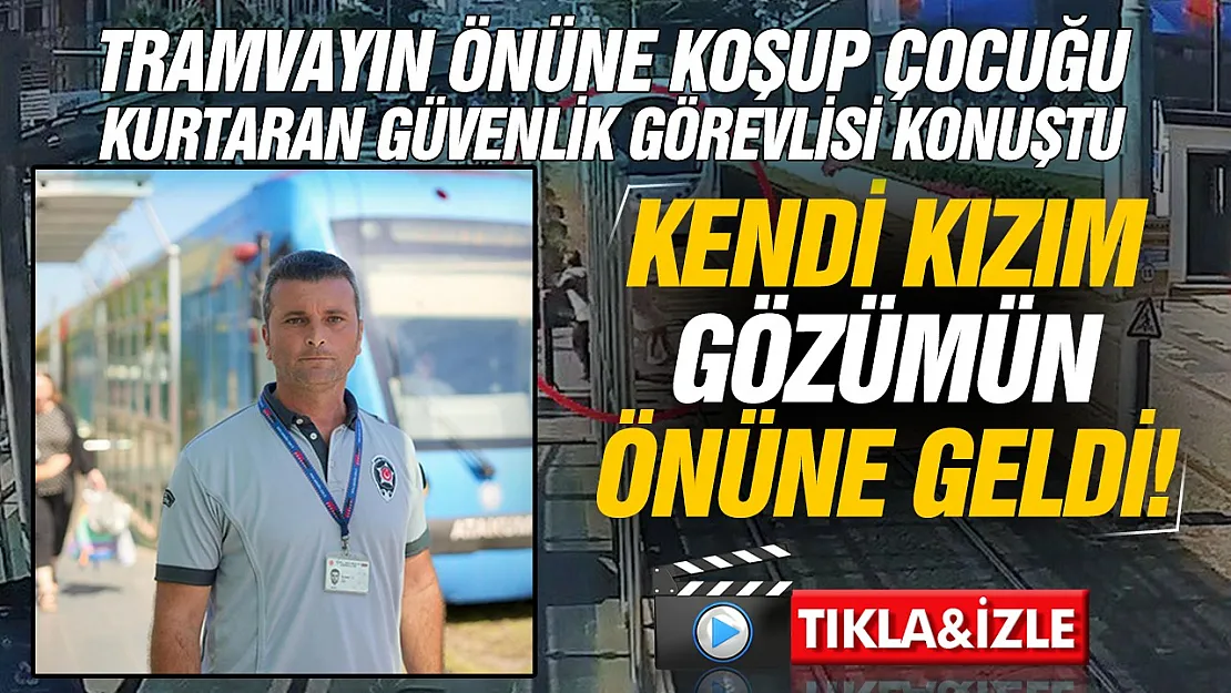 5 yaşındaki kız çocuğunu son anda kurtaran güvenlik görevlisi konuştu