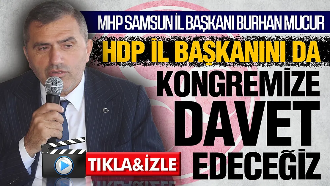 Burhan Mucur'dan HDP açıklaması, 'Kongreye davet edeceğiz'