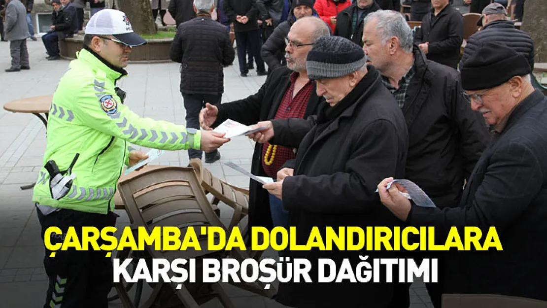 Çarşamba'da dolandırıcılara karşı broşür dağıtımı