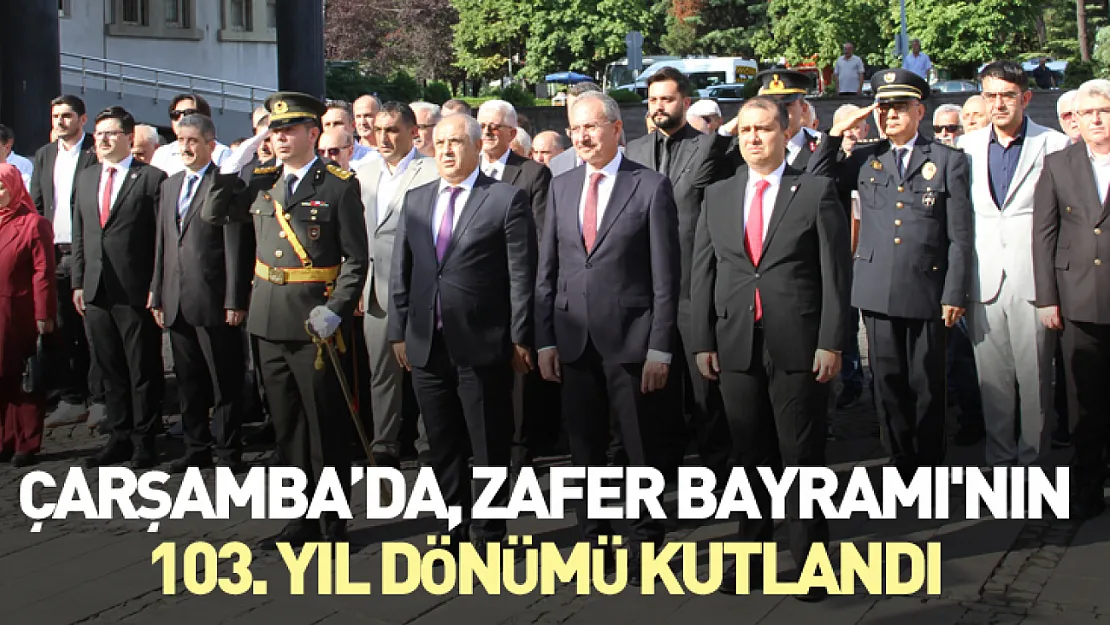 Çarşamba'da, Zafer Bayramı'nın 103. Yıl dönümü kutlandı