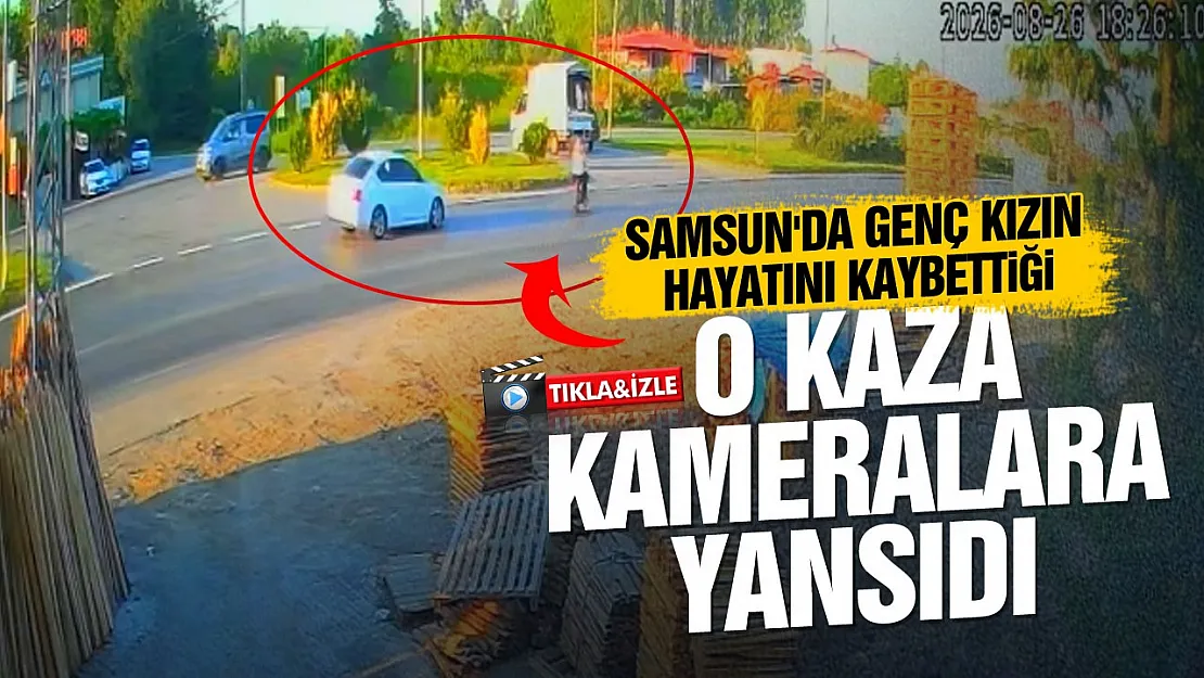 Samsun'da genç kızın ölümü güvenlik kamerasına yansıdı
