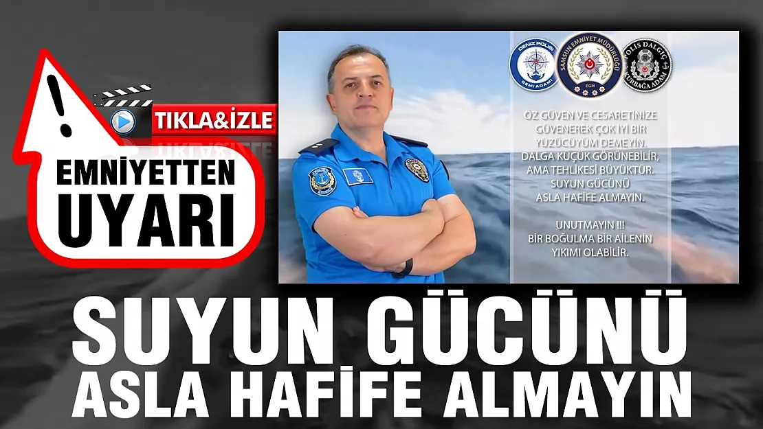Emniyetten boğulma vakalarına karşı uyarı