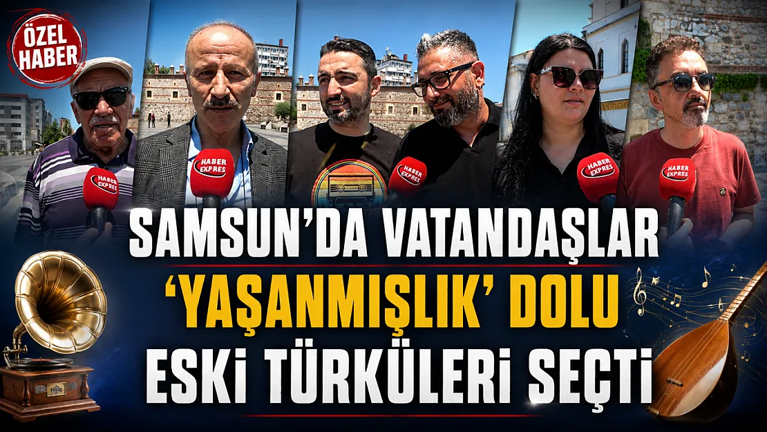 Eski Türküler mi yeni şarkılar mı? Samsunlular yanıtladı