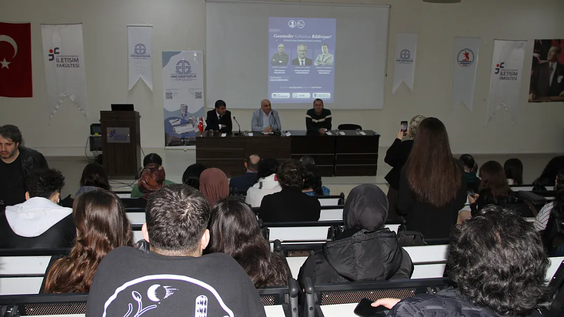 Gazeteciliğin sahadaki yüzü OMÜ'de konuşuldu