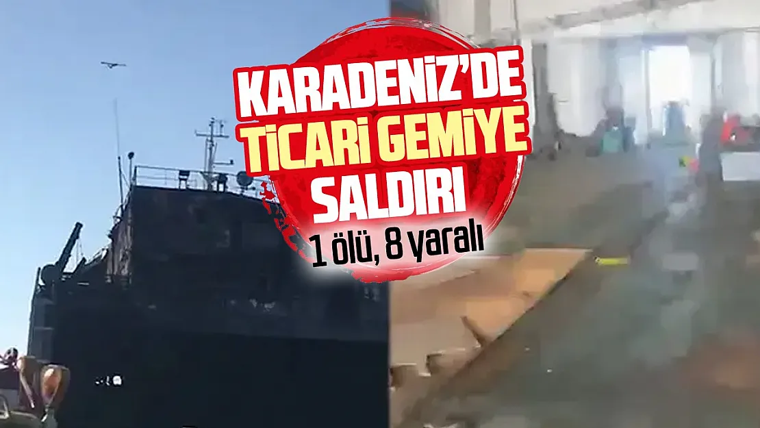 Karadeniz'de gemiye saldırı: 1 denizci hayatını kaybetti