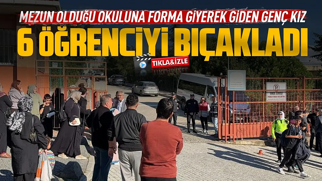 Kız öğrenci eski okulunu basarak 6 kişiyi bıçakladı