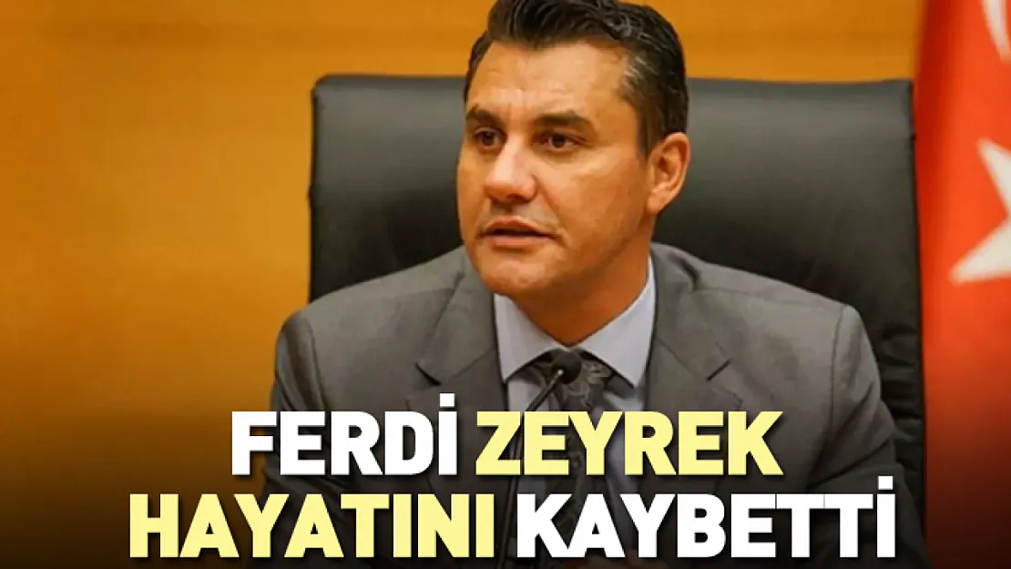 Manisa Büyükşehir Belediye Başkanı Ferdi Zeyrek hayatını kaybetti