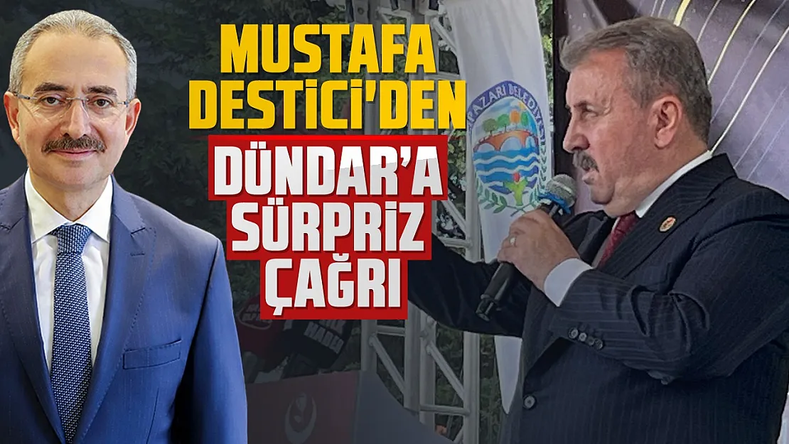 Mustafa Destici, 'Hüseyin Dündar'ı Cumhur ittifakı'nda görmek istiyoruz'