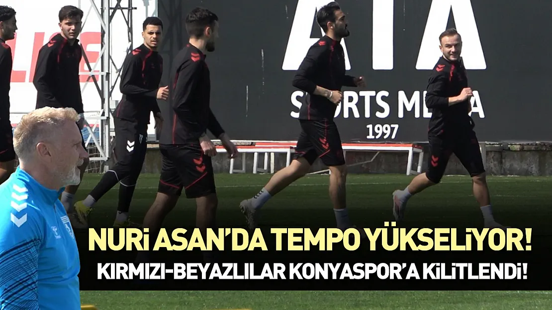 Nuri Asan'da tempo yükseliyor! kırmızı-beyazlılar Konyaspor'a kilitlendi!