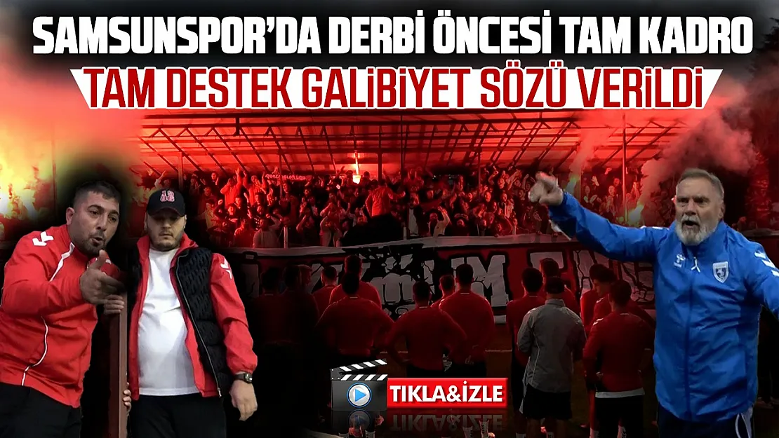 Nuri Asan Tesisleri'nde Derbi öncesi Samsunspor taraftarla kenetlendi